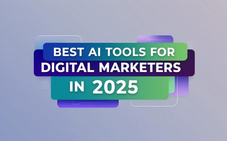 Best AI Tools for Digital Marketers in 2025​